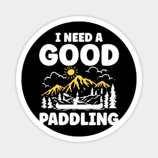 I Need a Good Paddling Magnet